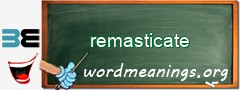 WordMeaning blackboard for remasticate